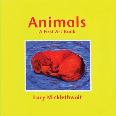 Animals: A First Art Book 1845071042 Book Cover