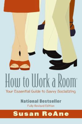 How to Work a Room: Your Essential Guide to Sav... 0061238678 Book Cover