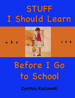 Stuff I Should Learn Before I Go to School 1943471355 Book Cover
