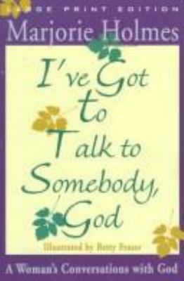 I'Ve Got to Talk to Somebody, God: A Woman's Co... [Large Print] 0802727158 Book Cover
