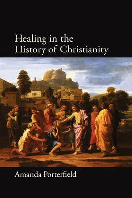 Healing in the History of Christianity 0199729948 Book Cover