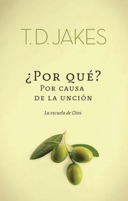 ¿Por Qué? Por Causa de la Unción: La escuela de... [Spanish] 9875572659 Book Cover