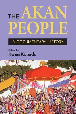 The Akan People: A Documentary History. Edited ... 1558765808 Book Cover