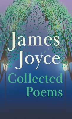 James Joyce - Collected Poems 1528771214 Book Cover