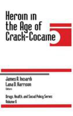 Heroin in the Age of Crack-Cocaine 0761904239 Book Cover