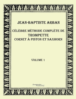 Célèbre méthode complète de trompette cornet à ... [French] 3956980875 Book Cover