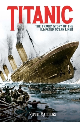 Titanic: The Tragic Story of the Ill-Fated Ocea... 1398820652 Book Cover