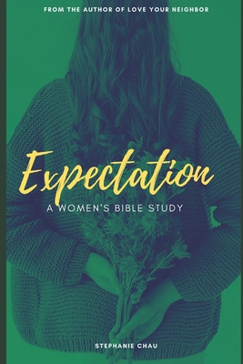 Expectation: A Women's Bible Study B08Y4LK9FB Book Cover