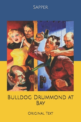 Bulldog Drummond at Bay: Original Text B084DRGSZV Book Cover