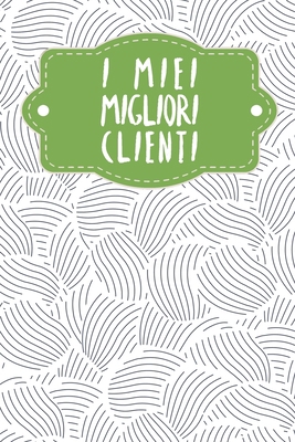 I miei migliori clienti: Quaderno da completare... [Italian] B0849VF7DD Book Cover
