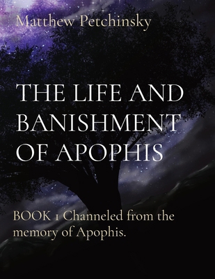 The Life and Banishment of Apophis: BOOK 1 Chan... [Large Print] B0BWSQZ7KT Book Cover