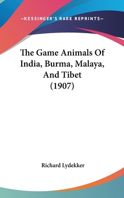 The Game Animals of India, Burma, Malaya, and T... 1160020027 Book Cover
