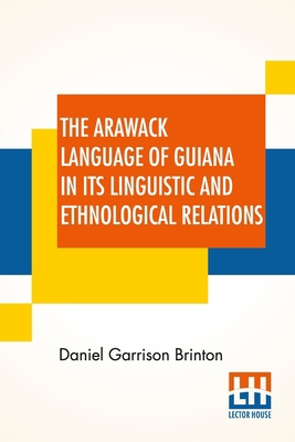 The Arawack Language Of Guiana In Its Linguisti... 9354204406 Book Cover