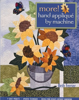 More! Hand Appliqué by Machine: 9 Quilt Project... 1571208321 Book Cover