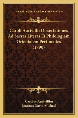 Caroli Aurivillii Dissertationes Ad Sacras Lite... [Latin] 1166071278 Book Cover