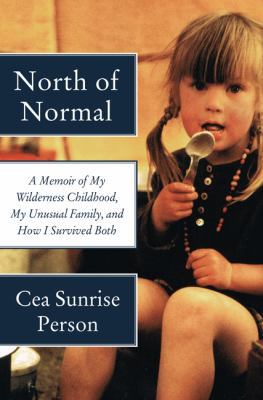 North of Normal: A Memoir of My Wilderness Chil... 0062289861 Book Cover