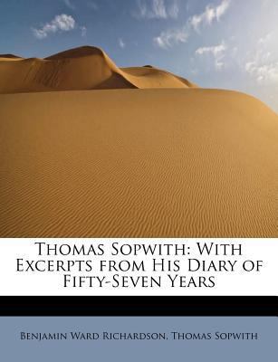 Thomas Sopwith: With Excerpts from His Diary of... 1115810685 Book Cover