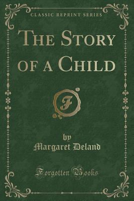 The Story of a Child (Classic Reprint) 1330376145 Book Cover