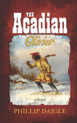 The Acadian: Olivier B089D28TTT Book Cover