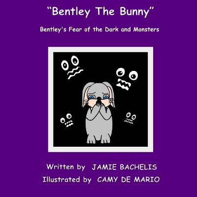 Bentley The Bunny: Bentley's Fear of the Dark a... 1517342031 Book Cover