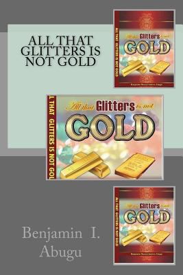 All that Glitters is not Gold 1537419285 Book Cover