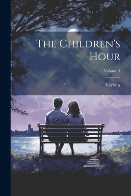 The Children's Hour; Volume 3 102205662X Book Cover