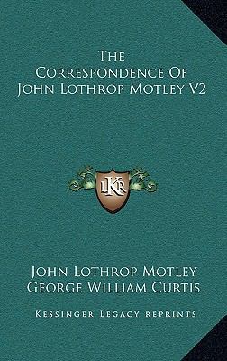 The Correspondence of John Lothrop Motley V2 1163359882 Book Cover