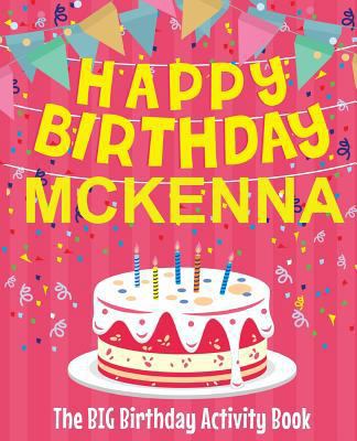 Happy Birthday Mckenna - The Big Birthday Activ... 1719516588 Book Cover