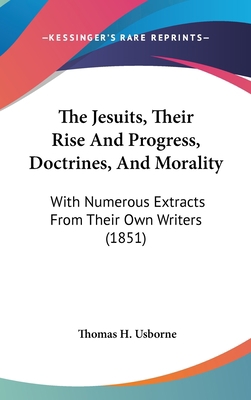 The Jesuits, Their Rise And Progress, Doctrines... 1104271702 Book Cover