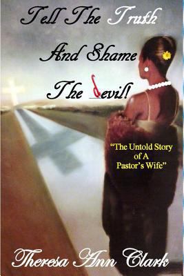 Tell the Truth and Shame the Devil: The Untold ... 0997078618 Book Cover