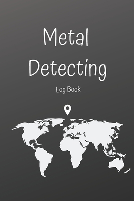 Paperback Metal Detecting Log Book: Notebook For Writing Valuable Tips On Metal Detection. Keep Important Information In One Place. Journal Contains 110 Pages Size 6x9 Inches. Book