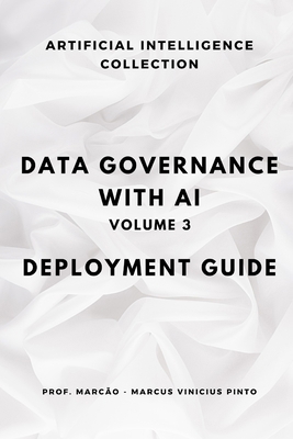Data Governance with AI - Volume 3: Deployment ... B0DKXVX27W Book Cover
