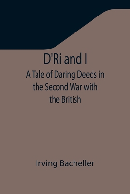 D'Ri and I: A Tale of Daring Deeds in the Secon... 9355346123 Book Cover