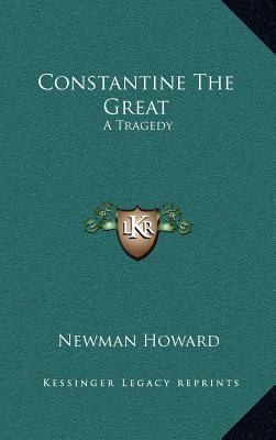 Constantine The Great: A Tragedy 1163525731 Book Cover