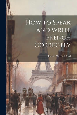How to Speak and Write French Correctly 1021689505 Book Cover