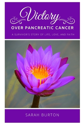 Victory over Pancreatic Cancer: A Survivor's Story 1712546430 Book Cover