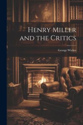 Henry Miller and the Critics 1022892665 Book Cover