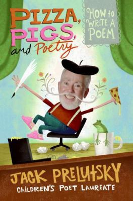 Pizza, Pigs, and Poetry: How to Write a Poem 0061434493 Book Cover