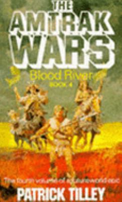 The Amtrak Wars: Blood River Bk.4 (The Amtrak W... 0751515582 Book Cover