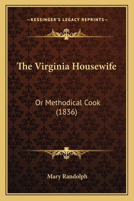 The Virginia Housewife the Virginia Housewife: ... 116393724X Book Cover