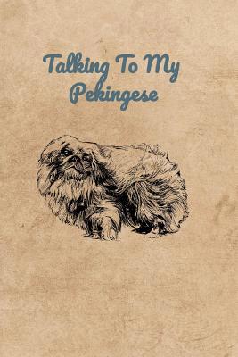 Talking To My Pekingese 107386393X Book Cover