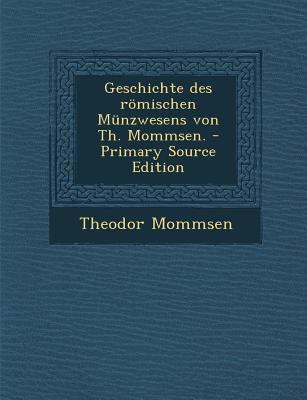 Geschichte des römischen Münzwesens von Th. Mom... [German] 1287684181 Book Cover