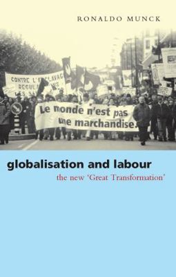 Globalisation and Labour: The New 'Great Transf... 1842770713 Book Cover