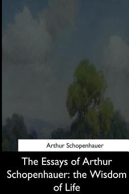 The Essays of Arthur Schopenhauer: the Wisdom o... 1544873301 Book Cover