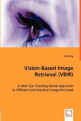 Vision-Based Image Retrieval (VBIR) 3836492415 Book Cover