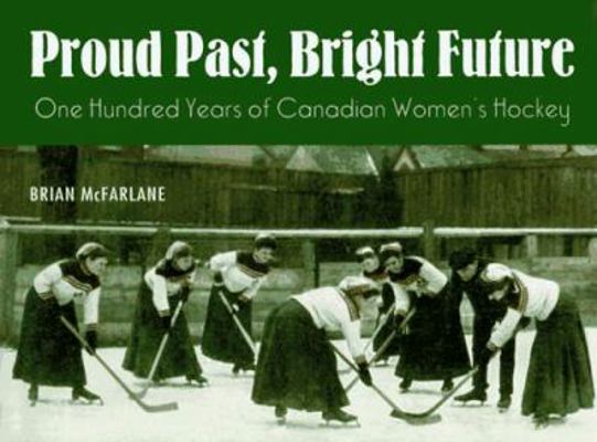 Proud Past, Bright Future: One Hundred Years of... 0773728368 Book Cover