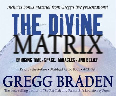 The Divine Matrix: Bridging Time, Space, Miracl... 1401920632 Book Cover