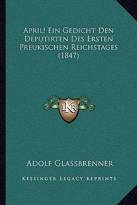 April! Ein Gedicht Den Deputirten Des Ersten Pr... [German] 1166418987 Book Cover