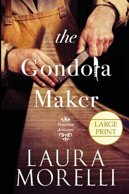 The Gondola Maker: A Novel of 16th-Century Venice [Large Print] 194246732X Book Cover