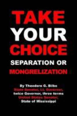 Take Your Choice: Separation Or Mongrelization 1471034755 Book Cover